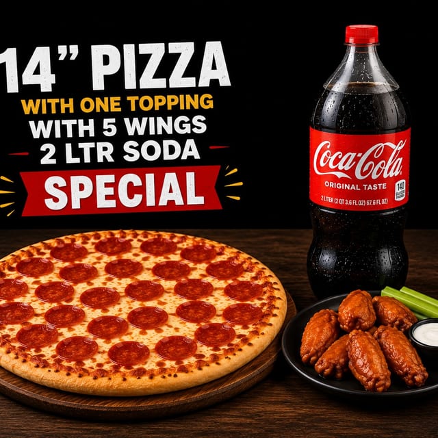 14" Pizza with One Topping with 5 wings 2 LTR Soda Special.